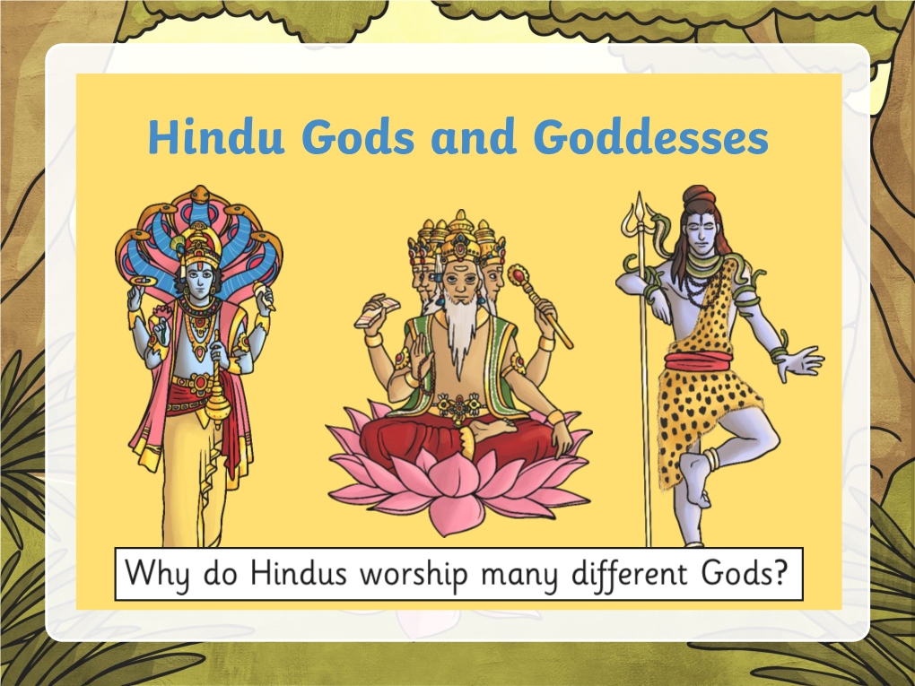 Hindu Gods and Goddesses Great Gods Hindus Believe That There Are Three Great Gods