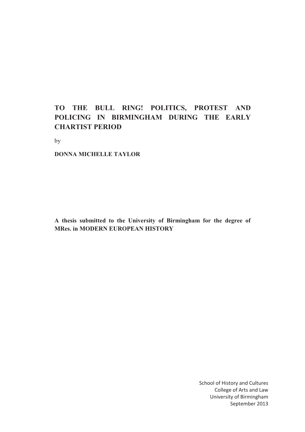 TO the BULL RING! POLITICS, PROTEST and POLICING in BIRMINGHAM DURING the EARLY CHARTIST PERIOD By