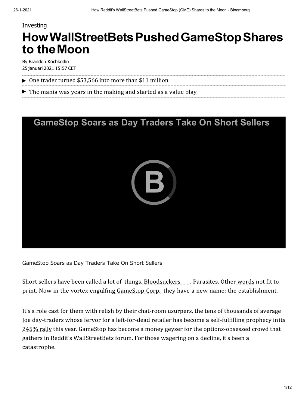 How Wallstreetbets Pushed Gamestop Shares to the Moon by B Randon Kochkodin 25 Januari 2021 15:57 CET One Trader Turned $53,566 Into More Than $11 Mil Ion