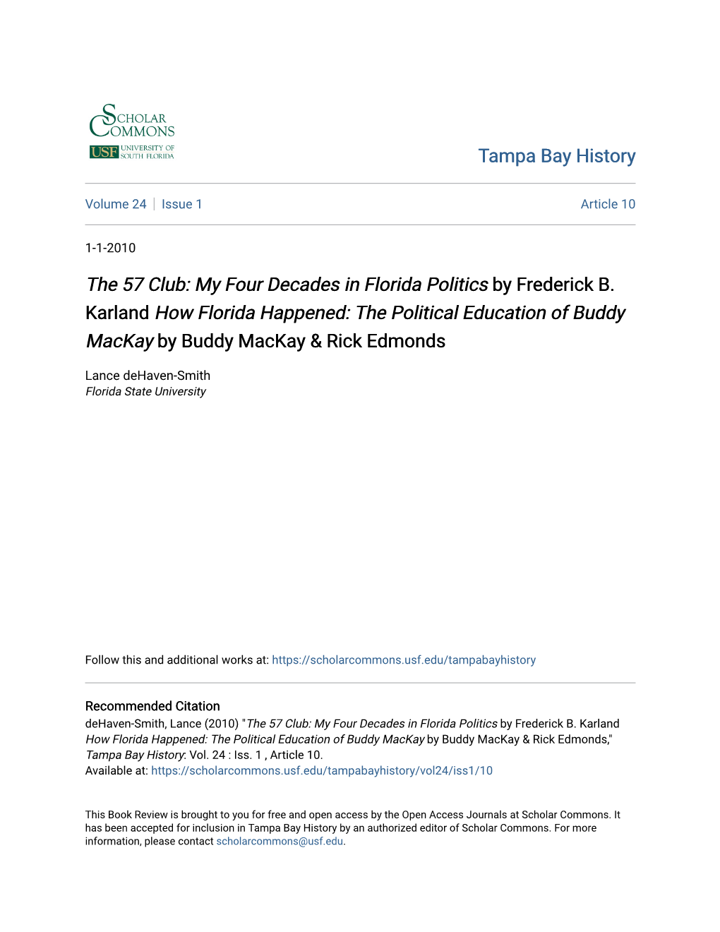 My Four Decades in Florida Politics by Frederick B. Karland How Florida Happened: the Political Education of Buddy Mackay by Buddy Mackay & Rick Edmonds