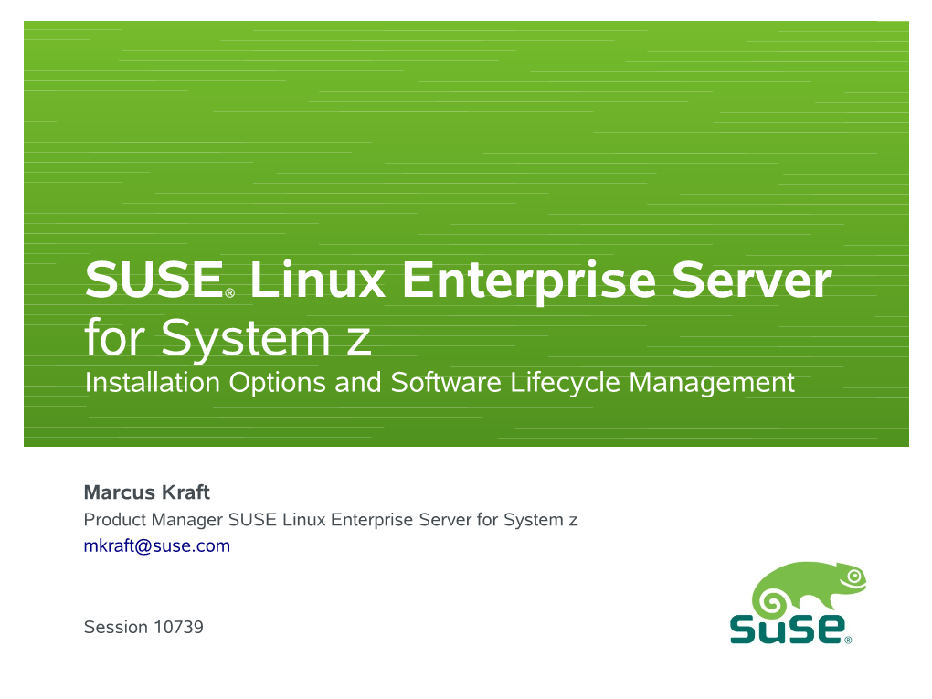 SUSE® Linux Enterprise Server for System Z Installation Options and Software Lifecycle Management