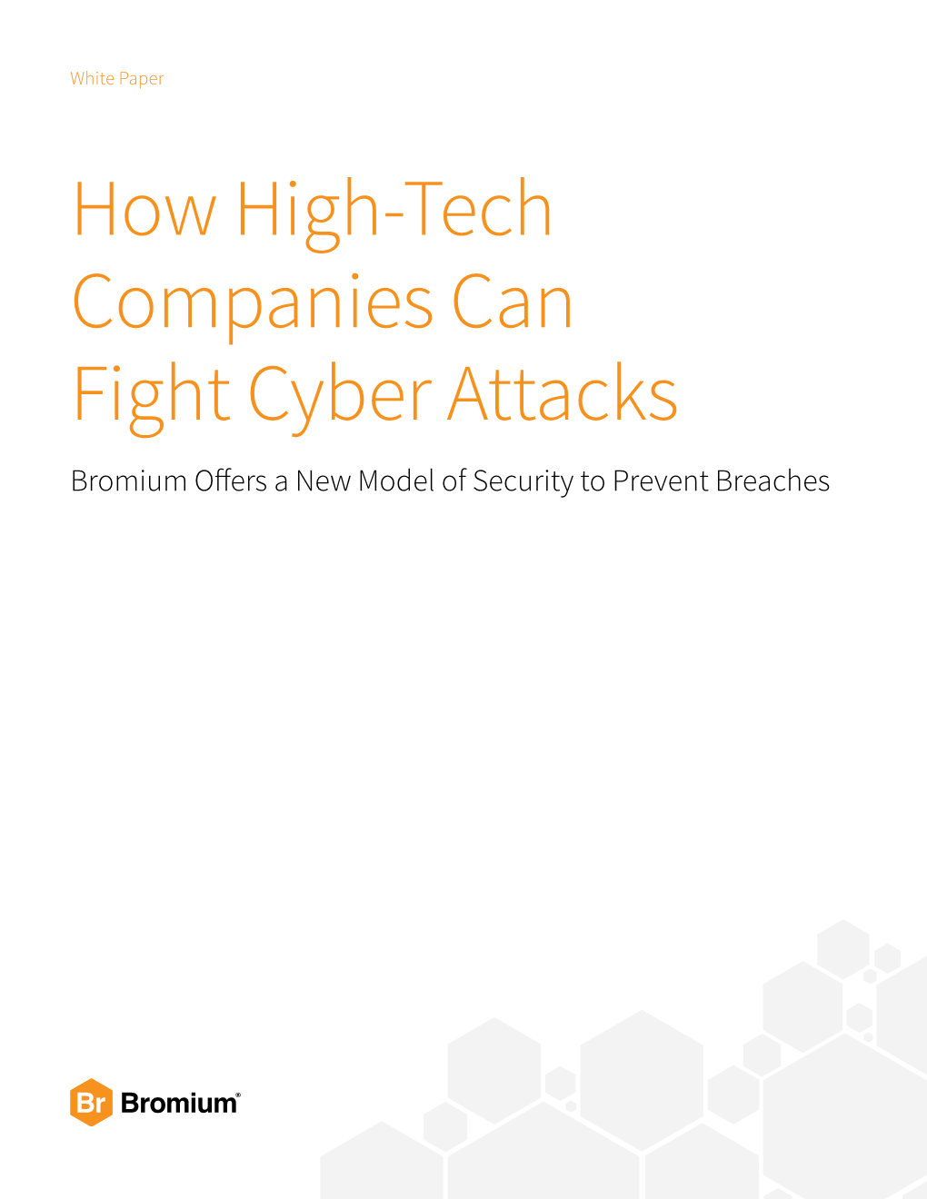 How High-Tech Companies Can Fight Cyber Attacks Bromium Offers a New Model of Security to Prevent Breaches White Paper