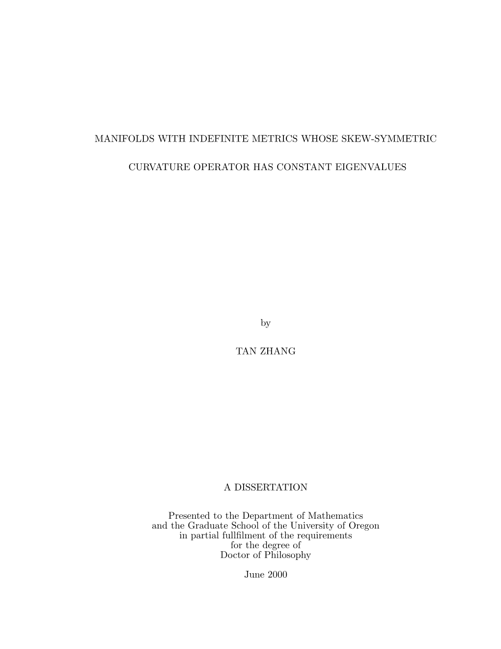 MANIFOLDS with INDEFINITE METRICS WHOSE SKEW-SYMMETRIC CURVATURE OPERATOR HAS CONSTANT EIGENVALUES by TAN ZHANG a DISSERTATION P