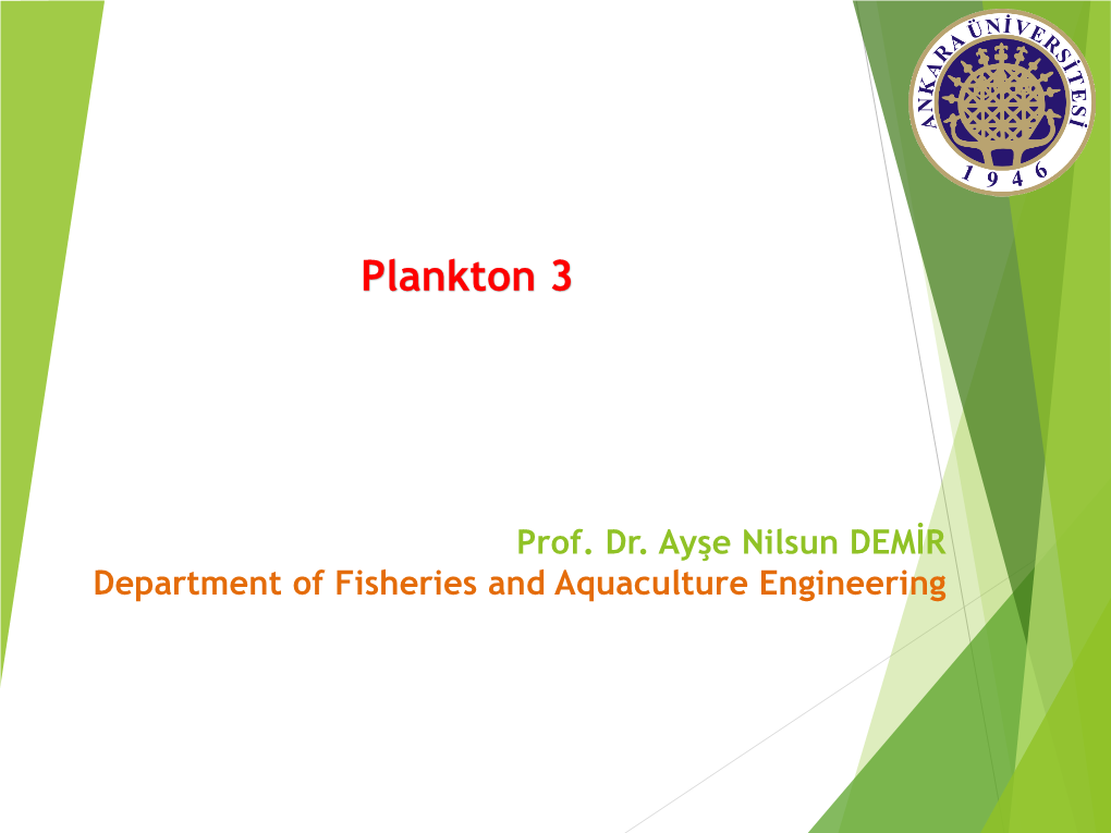 Prof. Dr. Ayşe Nilsun DEMİR Department of Fisheries and Aquaculture Engineering 7