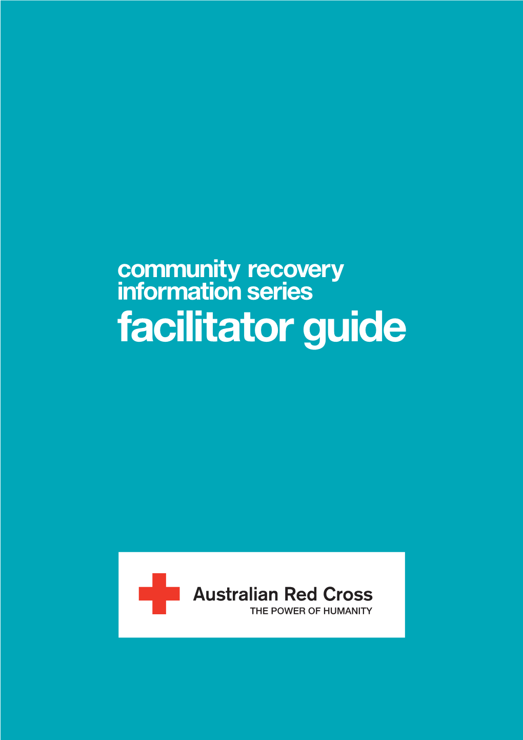 Red Cross Community Recovery Information Series Facilitator Guide