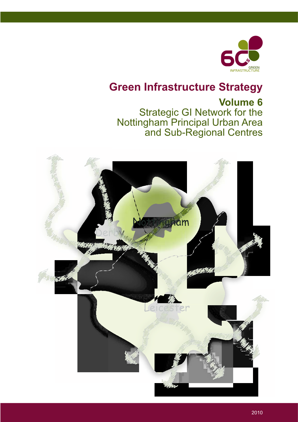 Green Infrastructure Strategy Volume 6 Strategic GI Network for the Nottingham Principal Urban Area and Sub-Regional Centres