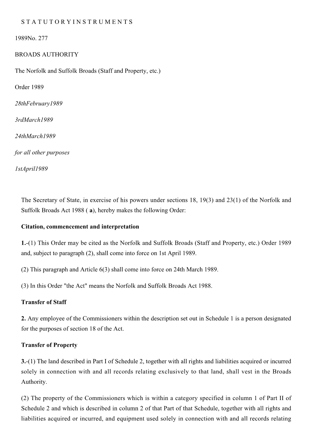 Norfolk and Suffolk Broads (Staff and Property, Etc.) Order 1989 And, Subject to Paragraph (2), Shall Come Into Force on 1St April 1989