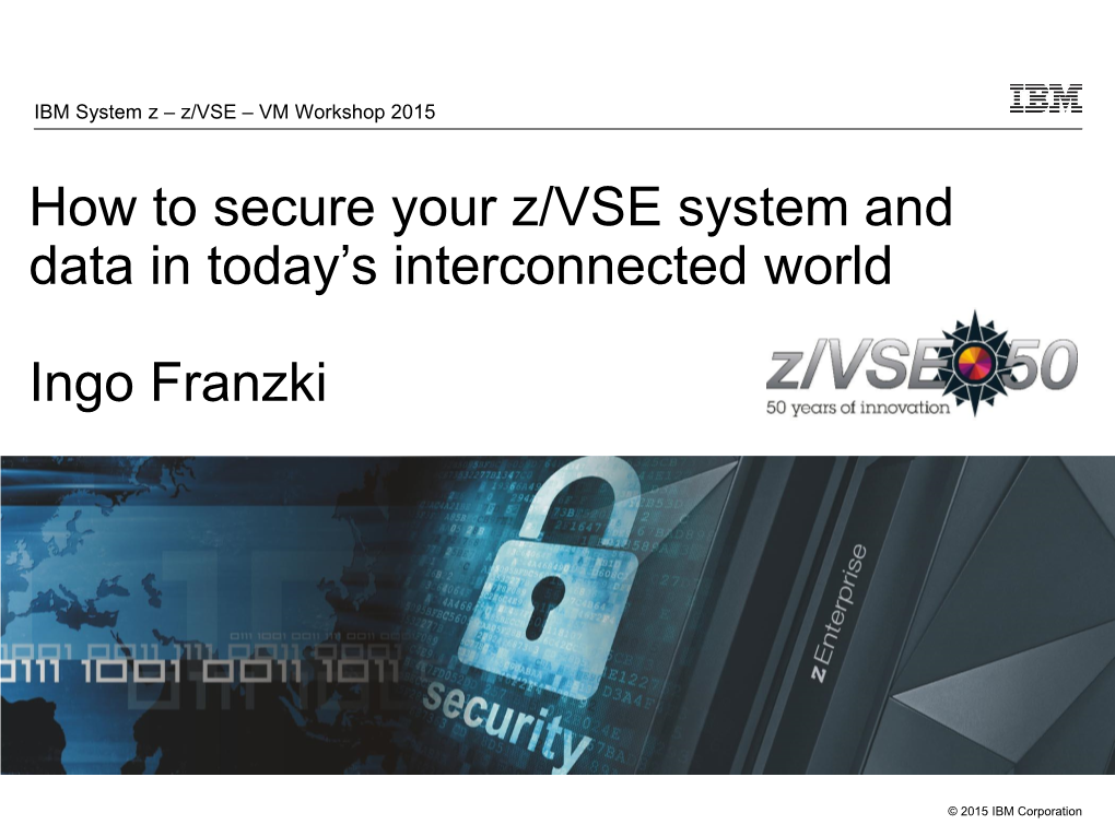 How to Secure Your Z/VSE System and Data in Today's Interconnected World