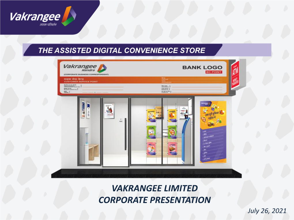 VAKRANGEE LIMITED CORPORATE PRESENTATION July 26, 2021 DISCLAIMER