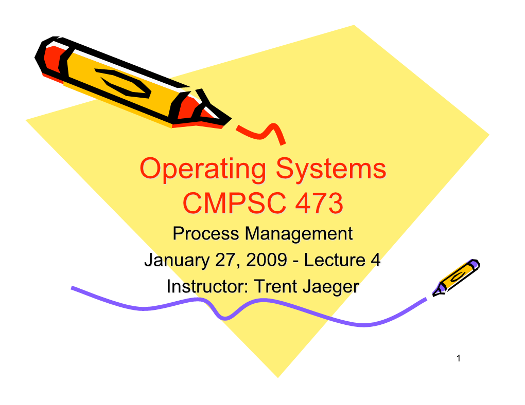 Last Class: – Operating System Structure and Basics • Today: – Process Management