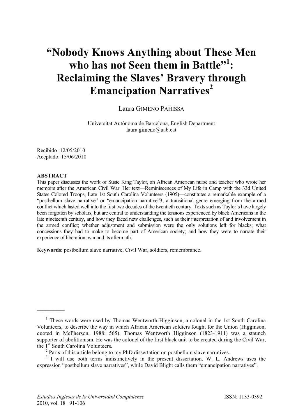 "Nobody Knows Anything About These Men Who Has Not Seen Them in Battle" Reclaiming the Slaves´Bravery Through Emancip
