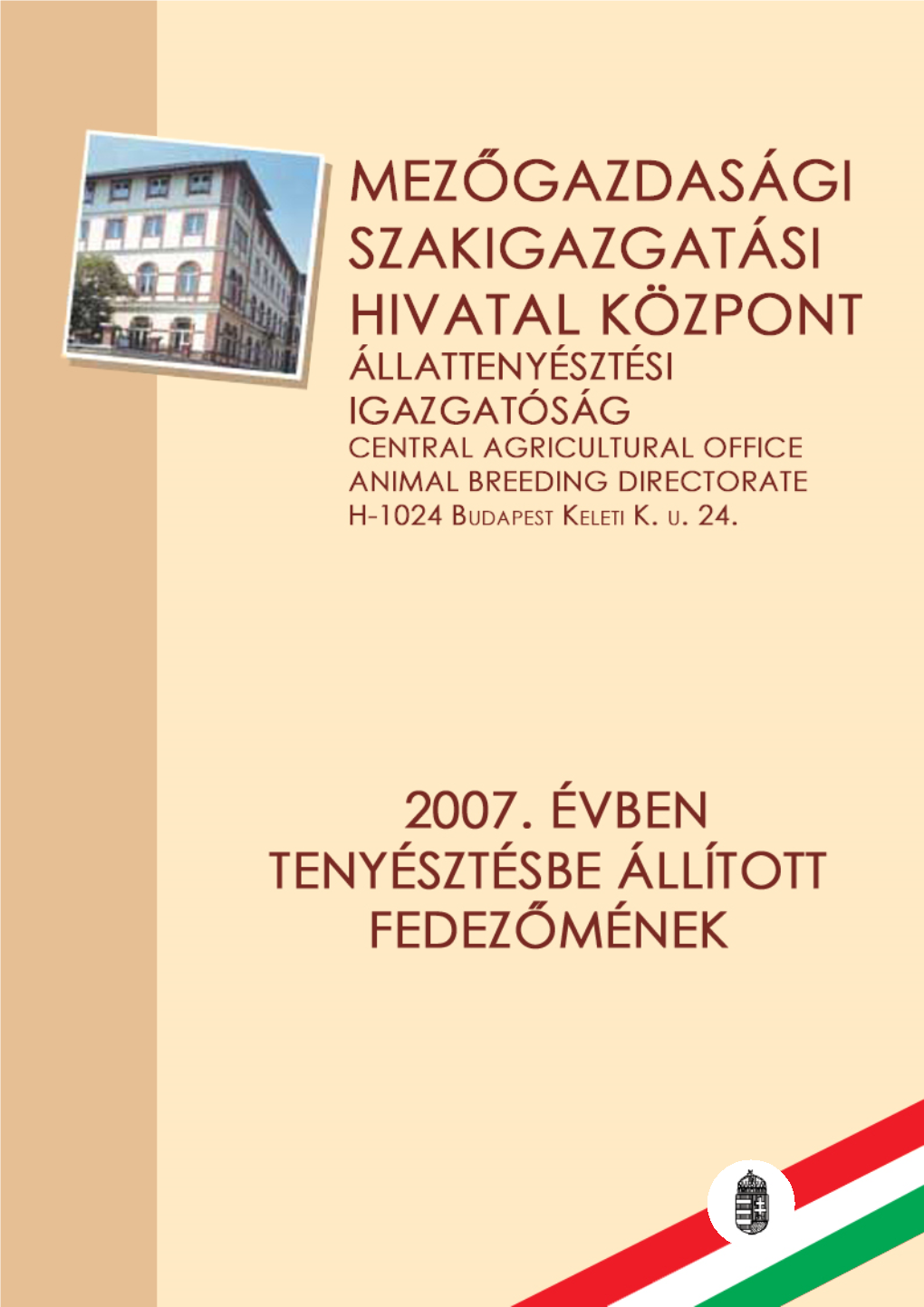 2007 Évben Tenyésztésbe Állított Fedezőmének 2007 Évben Tenyésztésbe Állított Fedezőmének