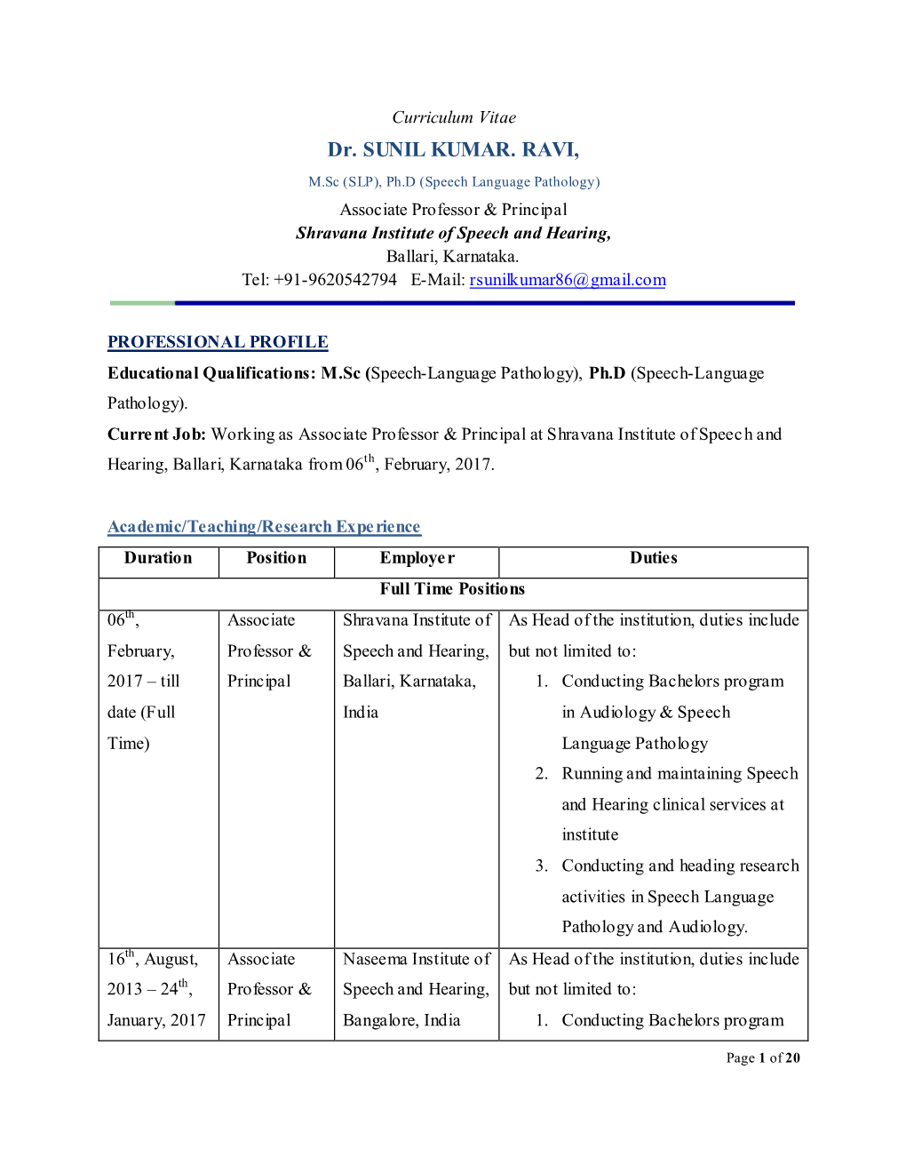 Dr. SUNIL KUMAR. RAVI, M.Sc (SLP), Ph.D (Speech Language Pathology) Associate Professor & Principal Shravana Institute of Speech and Hearing, Ballari, Karnataka