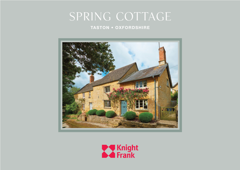 Spring Cottage TASTON • OXFORDSHIRE Spring Cottage TASTON • OXFORDSHIRE