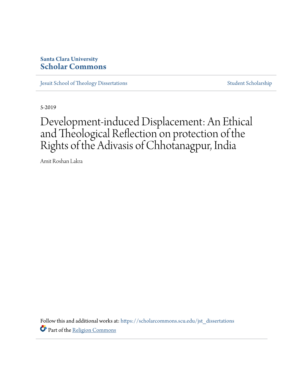 Development-Induced Displacement: an Ethical and Theological Reflection on Protection of the Rights of the Adivasis of Chhotanagpur, India Amit Roshan Lakra