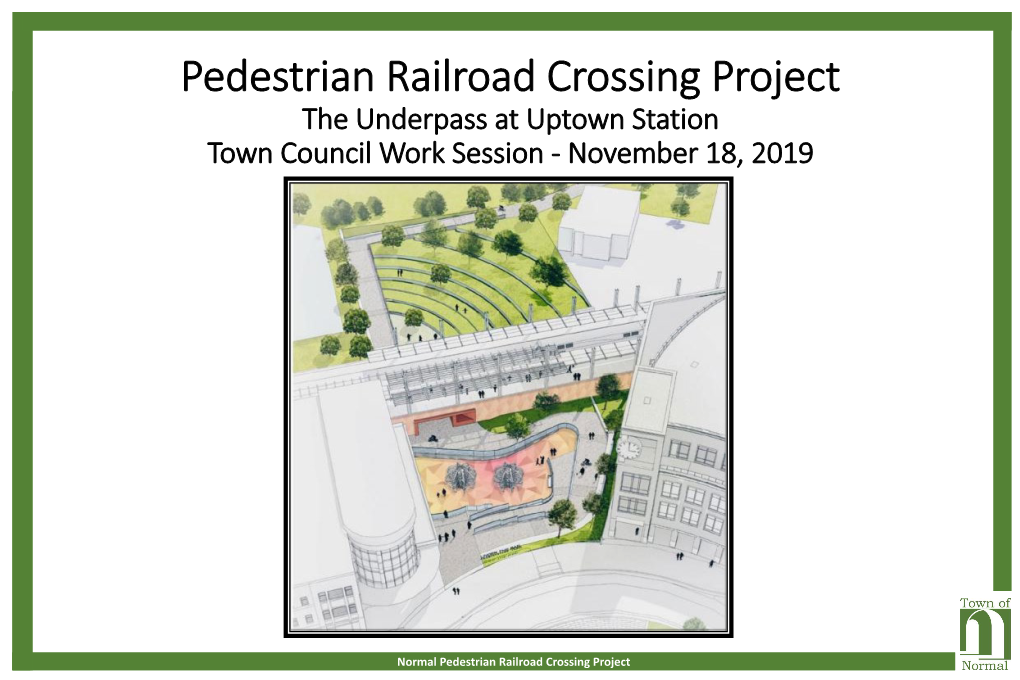 Pedestrian Railroad Crossing Project the Underpass at Uptown Station Town Council Work Session - November 18, 2019