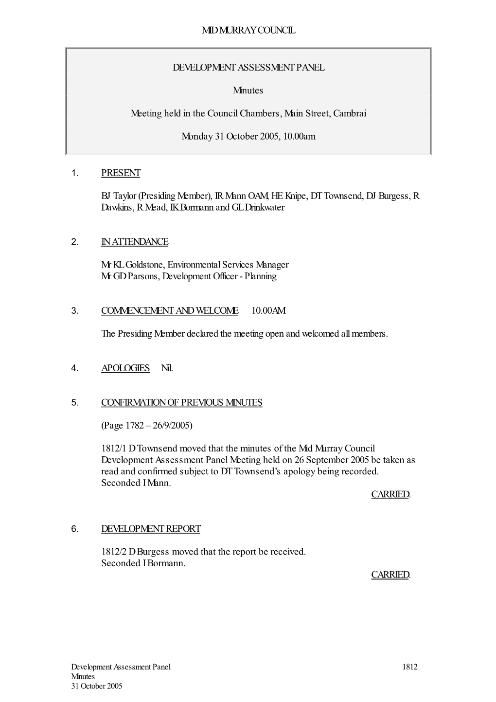 Mid Murray Council Development Assessment Panel Meeting Held on 26 September 2005 Be Taken As Read and Confirmed Subject to DT Townsend’S Apology Being Recorded