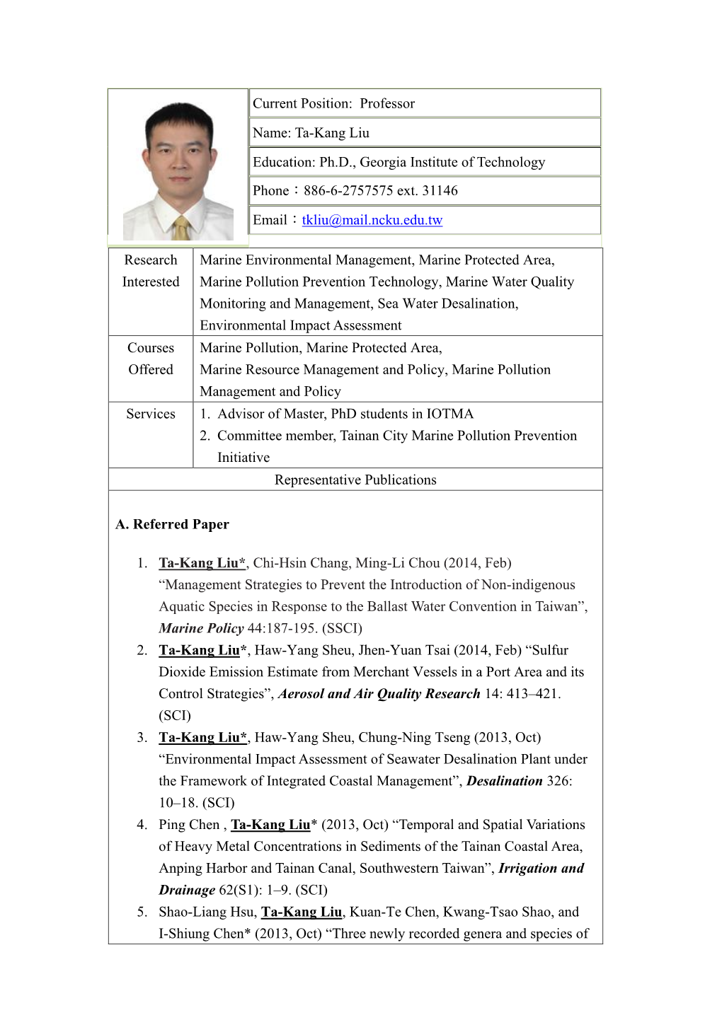 Current Position: Professor Name: Ta-Kang Liu Education: Ph.D