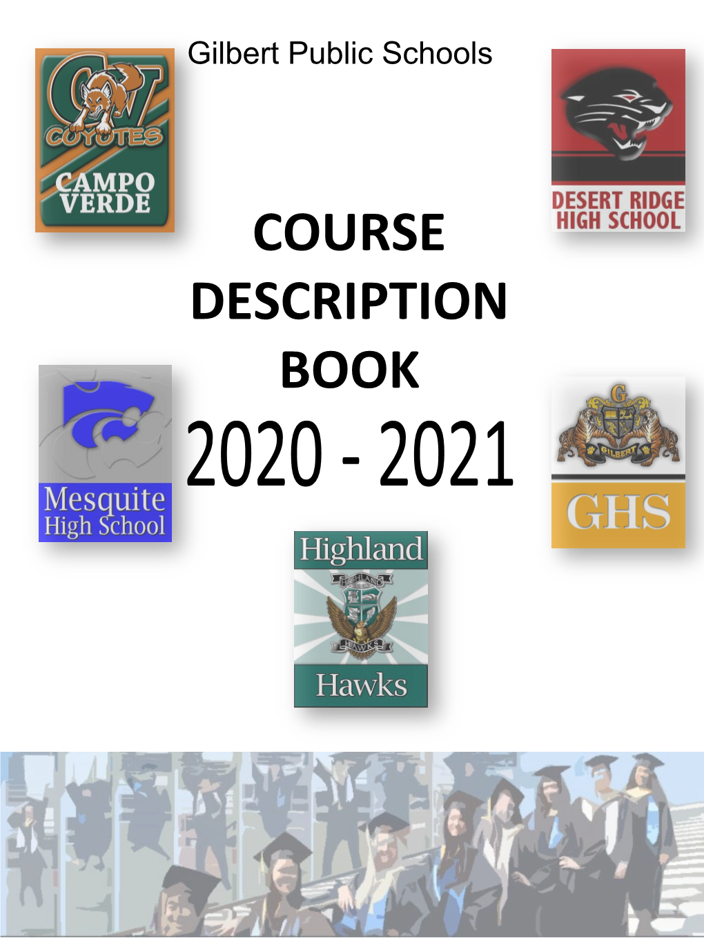 COURSE DESCRIPTION BOOK Gilbert Public Schools 2020 – 2021 Course Description Catalog Grades 9-12