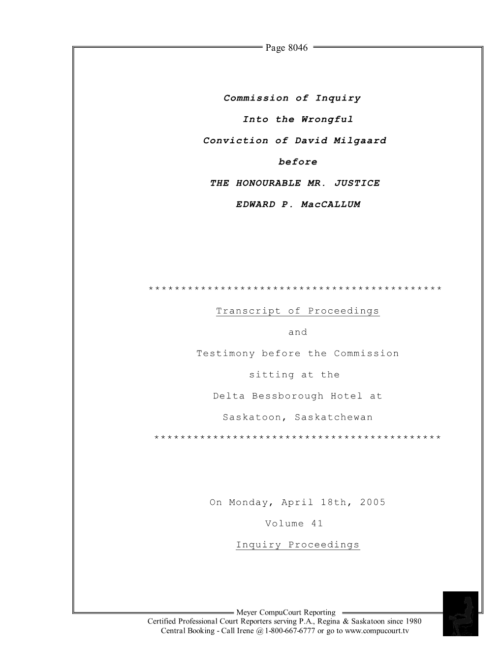 Page 8046 Commission of Inquiry Into the Wrongful Conviction of David Milgaard Before the HONOURABLE MR. JUSTICE EDWARD P. Macca