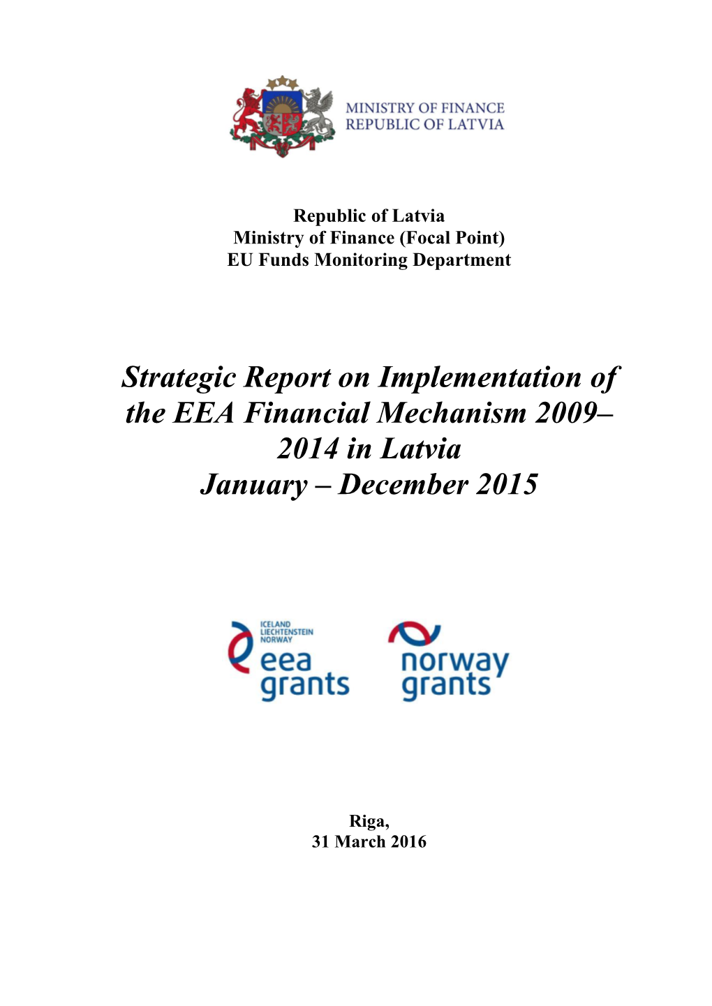 Strategic Report on Implementation of the EEA Financial Mechanism 2009– 2014 in Latvia January – December 2015