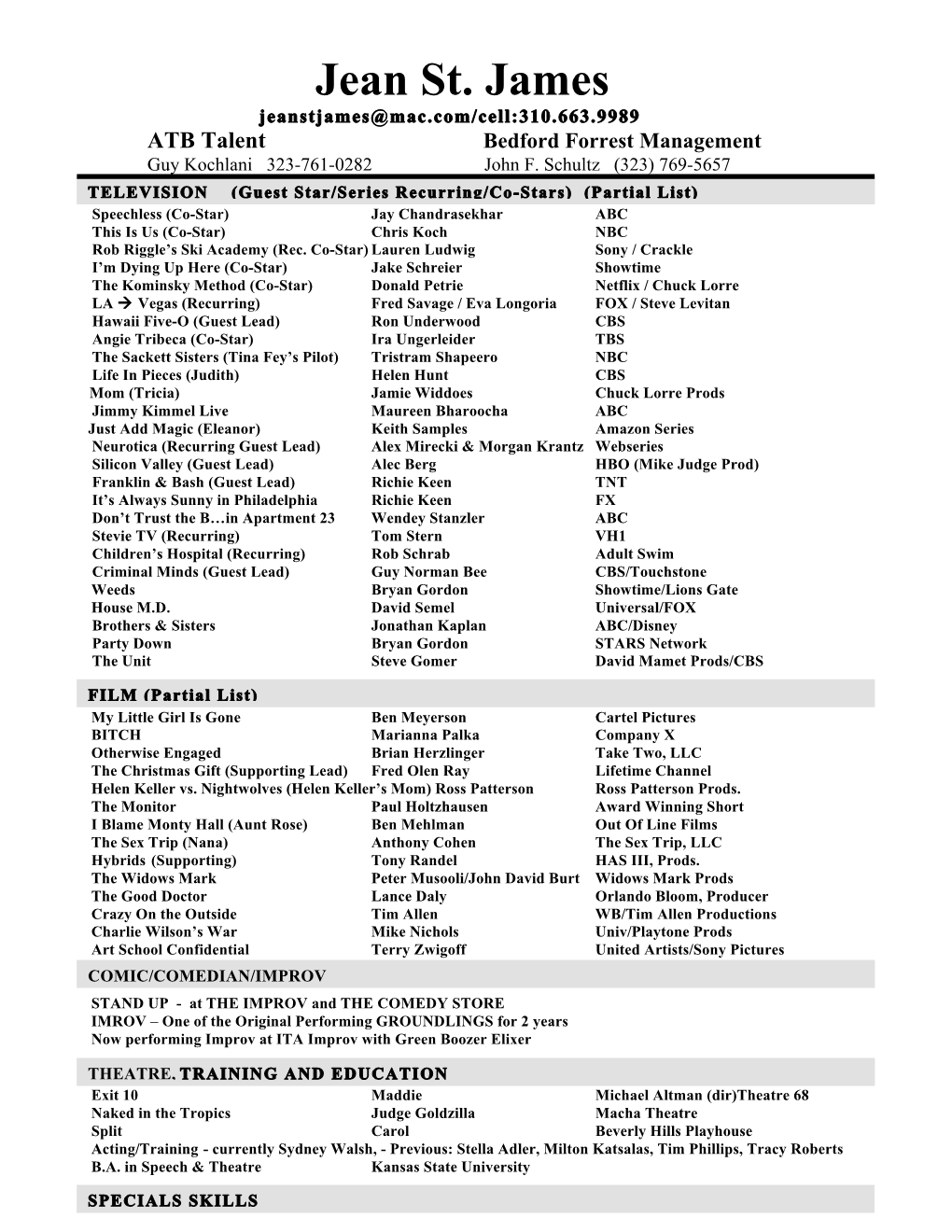Jean St. James Jeanstjames@Mac.Com/Cell:310.663.9989 ATB Talent Bedford Forrest Management Guy Kochlani 323-761-0282 John F