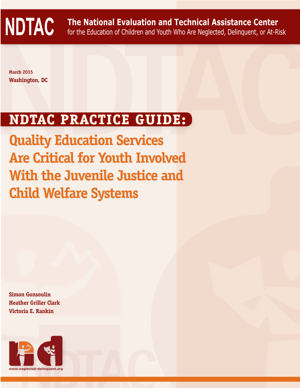 NDTAC PRACTICE GUIDE: Quality Education Services Are Critical for Youth Involved with the Juvenile Justice and Child Welfare Systems