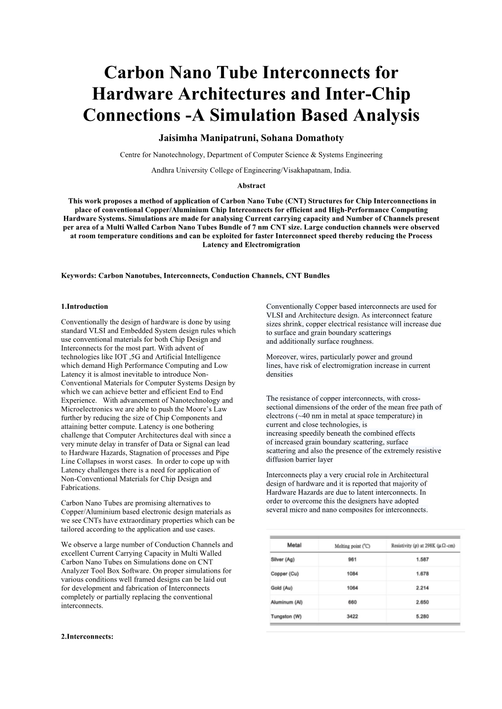 Carbon Nano Tube Interconnects for Hardware Architectures and Inter-Chip Connections -A Simulation Based Analysis Jaisimha Manipatruni, Sohana Domathoty