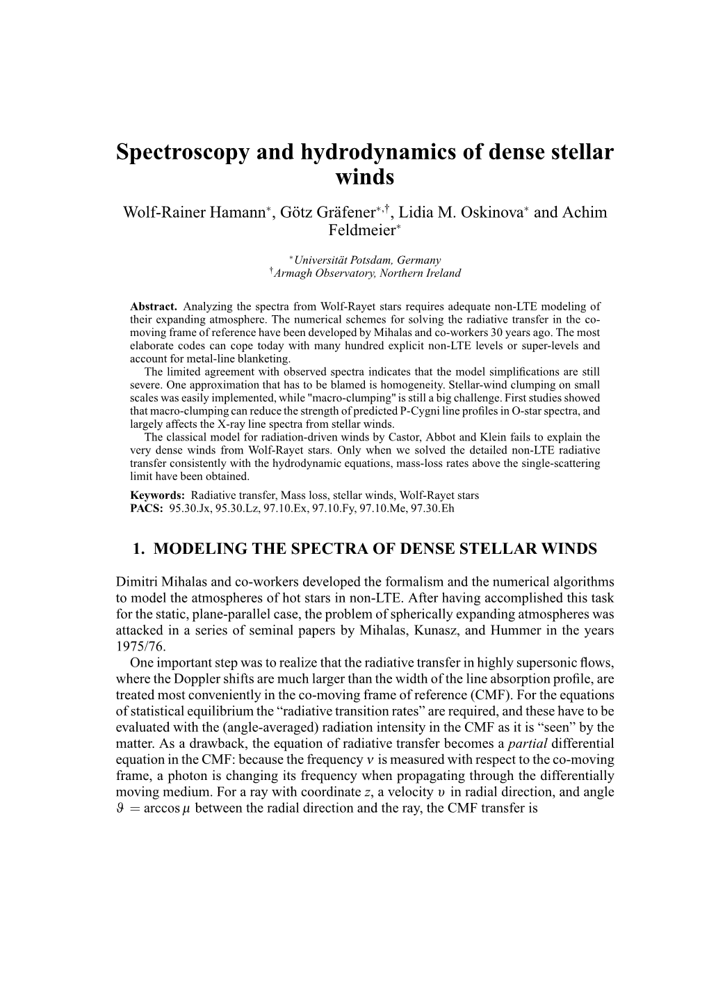 Spectroscopy and Hydrodynamics of Dense Stellar Winds