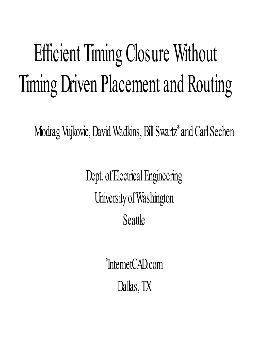 Efficient Timing Closure Without Timing Driven Placement and Routing