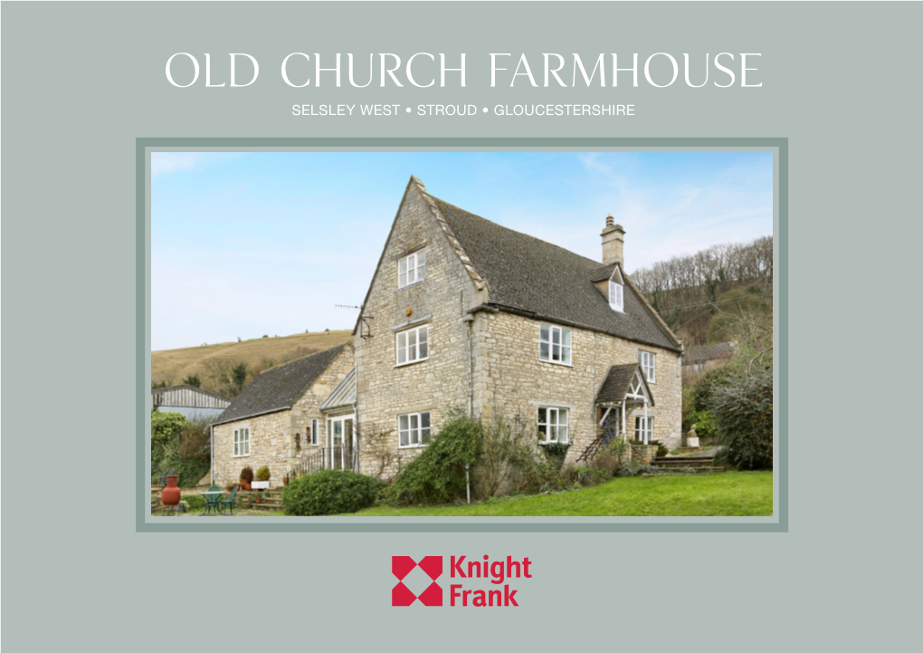 Old Church Farmhouse Selsley West • Stroud • Gloucestershire Old Church Farmhouse