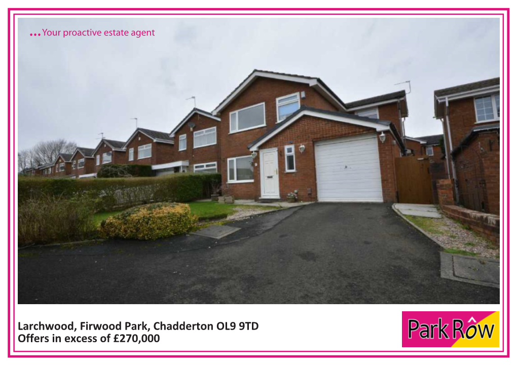 Larchwood, Firwood Park, Chadderton OL9 9TD Offers in Excess of £270,000 LOUNGE & DINING ROOMS**BEDROOM FIVE/STUDY**AMPLE OFF STREET PARKING**GARDENS