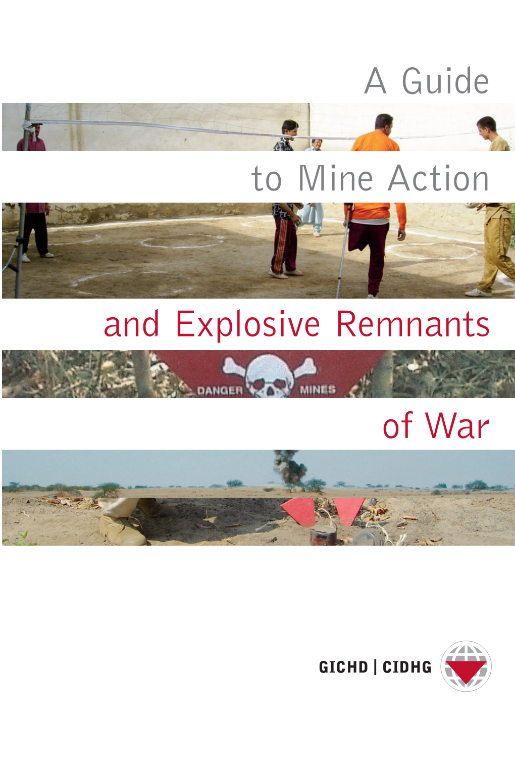 A Guide to Mine Action and Explosive Remnants of War,Third Edition, GICHD, Geneva, April 2007