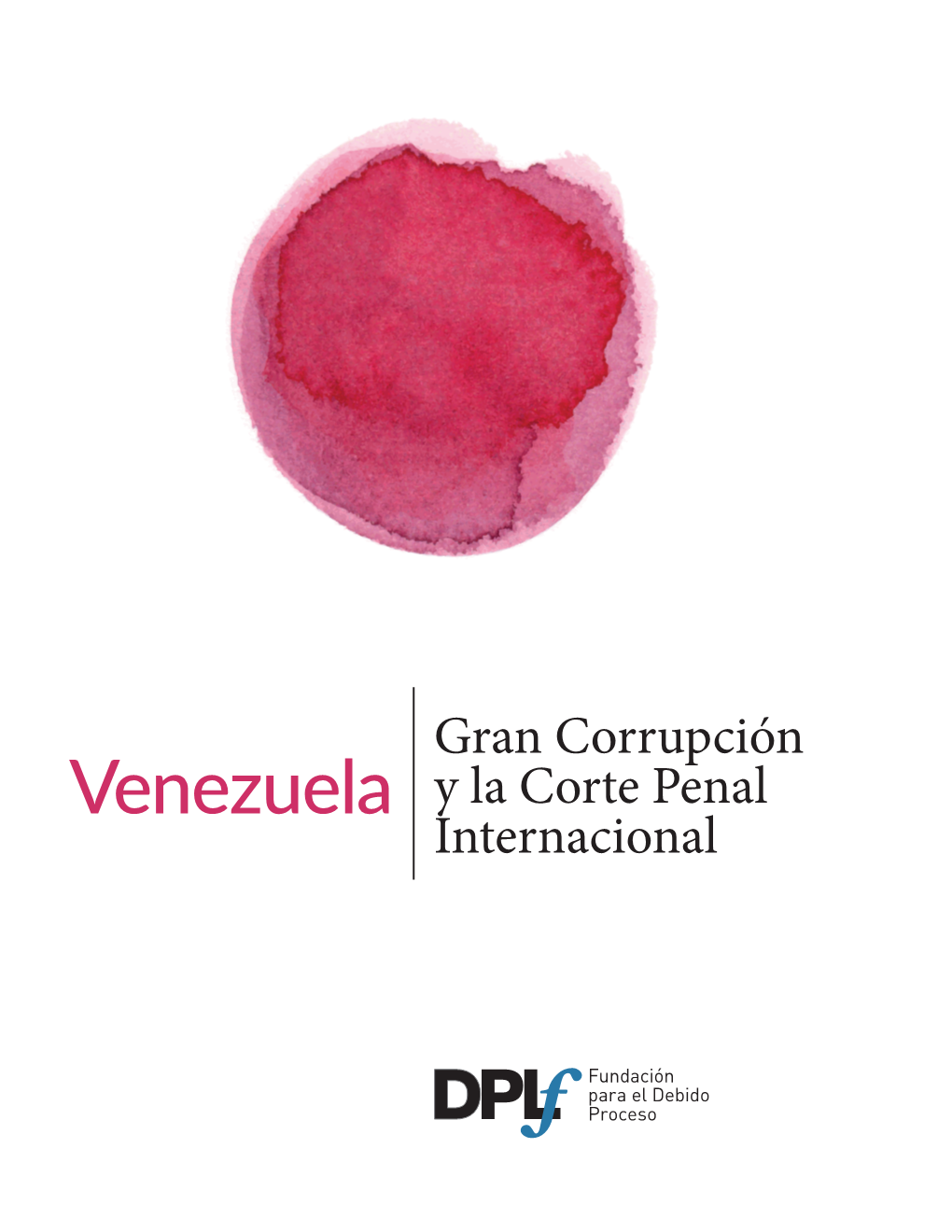 Venezuela Y La Corte Penal Internacional Traducción Al Español Del Artículo “Grand Corruption and the International Criminal Court in the ‘Venezuela Situation’”