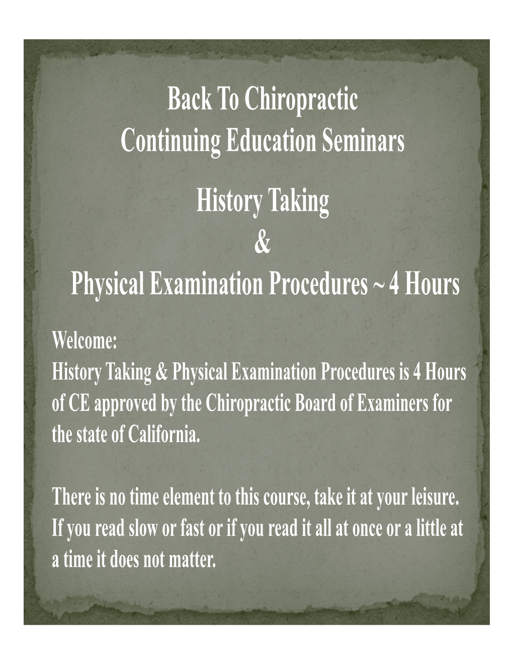 Back to Chiropractic Continuing Education Seminars History Taking & Physical Examination Procedures ~ 4 Hours