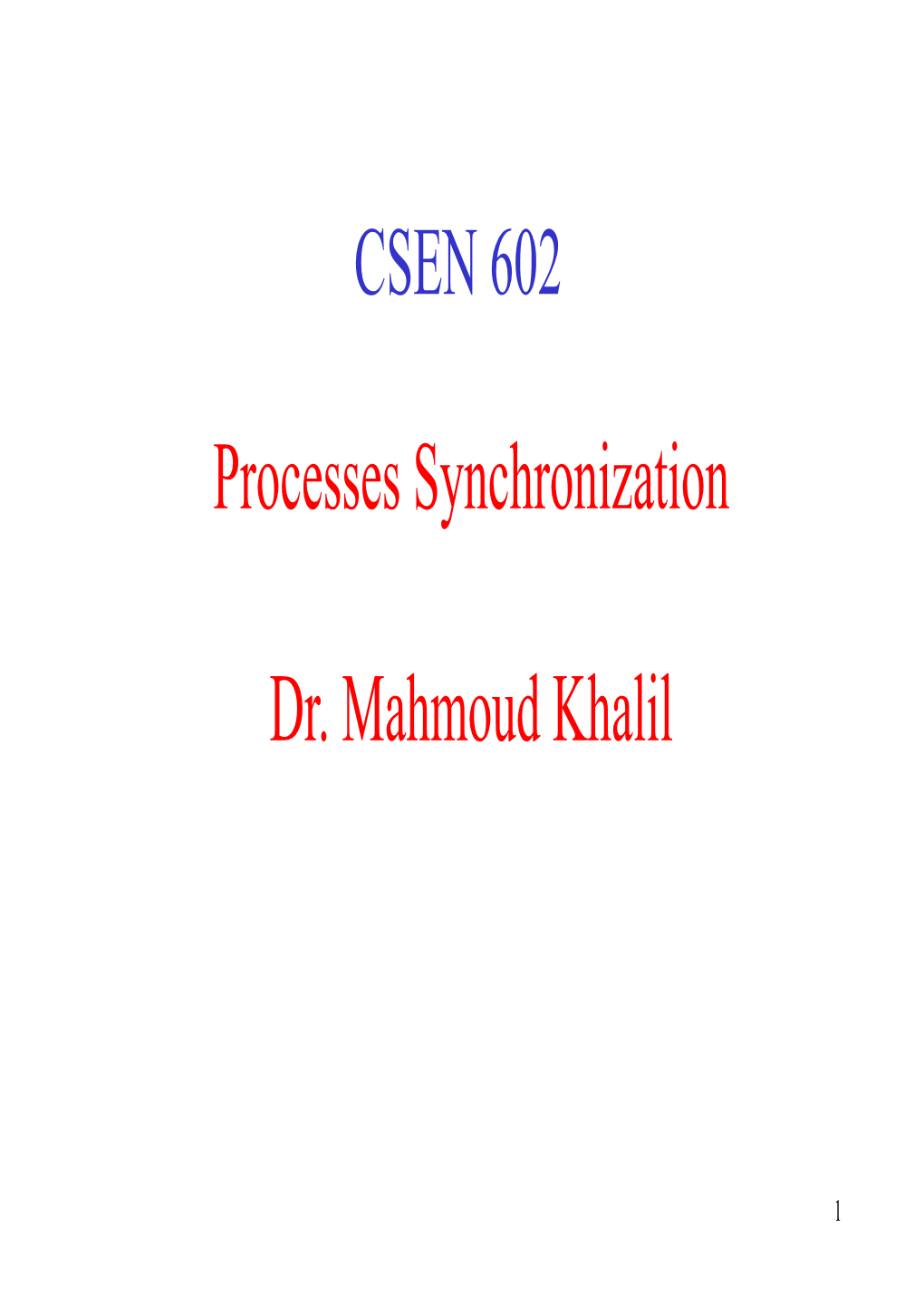 Processes Synchronization Dr. Mahmoud Khalil CSEN