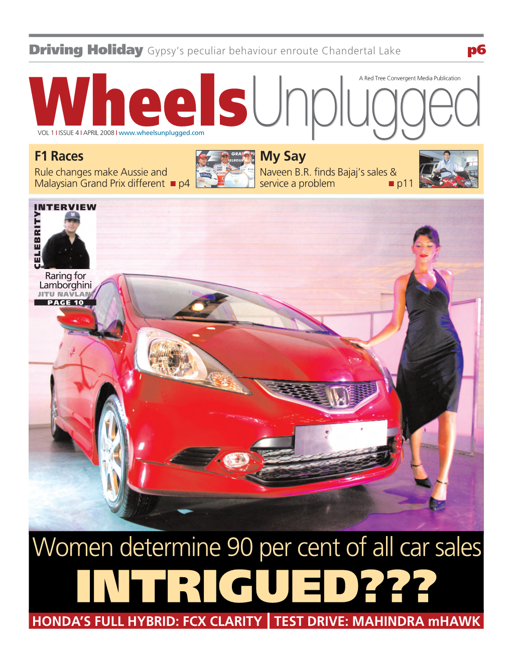 Women Determine 90 Per Cent of All Car Sales INTRIGUED??? HONDA’S FULL HYBRID: FCX CLARITY I TEST DRIVE: MAHINDRA Mhawk 2 Wheelsunplugged APRIL 2008