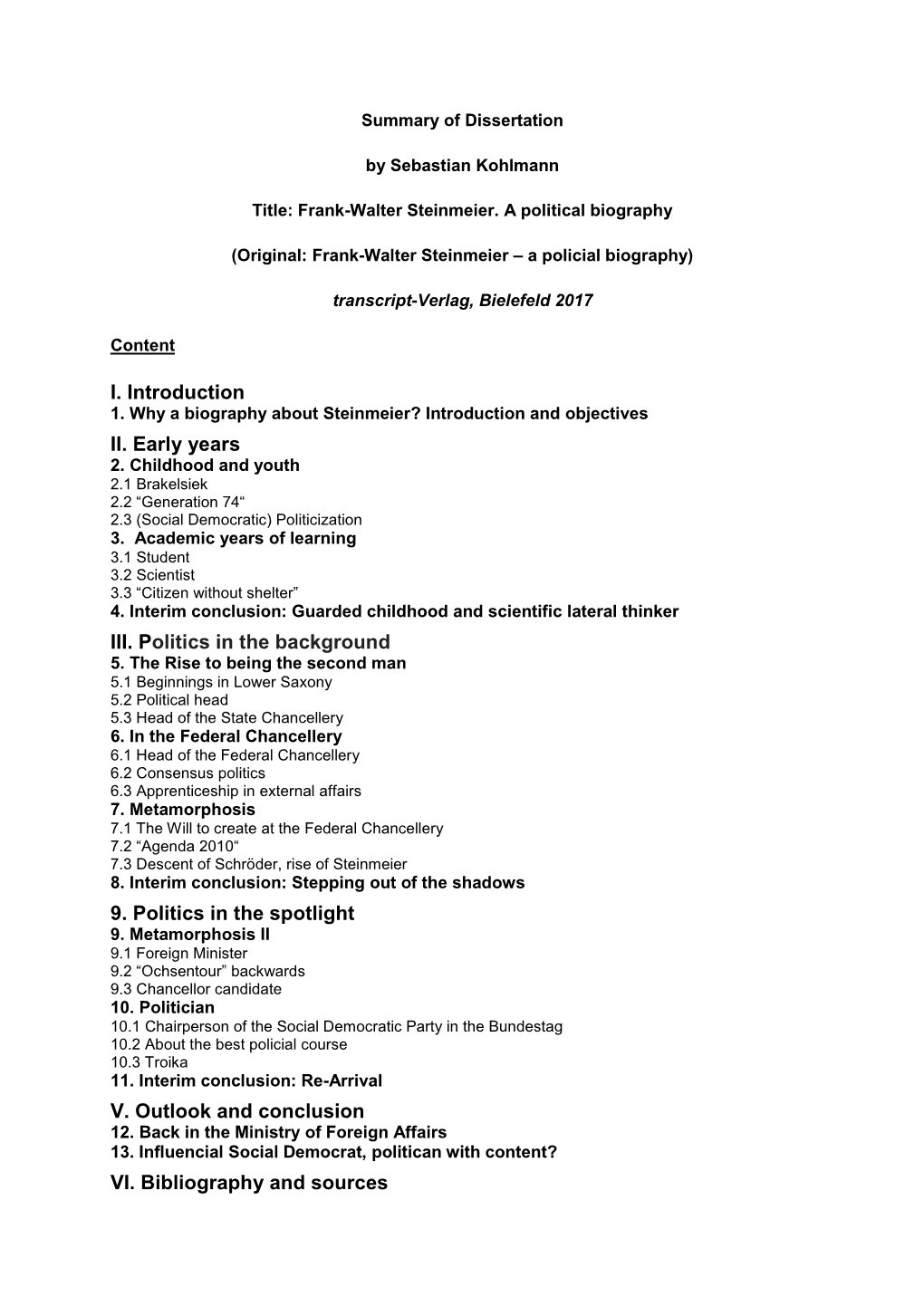 I. Introduction II. Early Years III. Politics in the Background 9. Politics in the Spotlight V. Outlook and Conclusion VI. Bibli