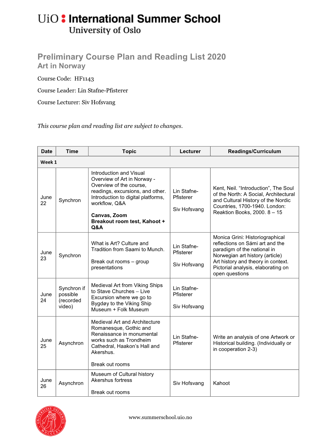 Preliminary Course Plan and Reading List 2020 Art in Norway Course Code: HF1143 Course Leader: Lin Stafne-Pfisterer