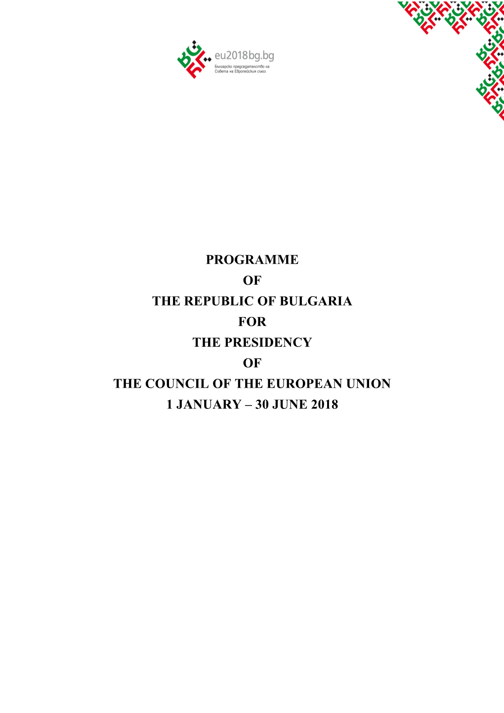 Programme of the Republic of Bulgaria for the Presidency of the Council of the European Union 1 January – 30 June 2018 Contents