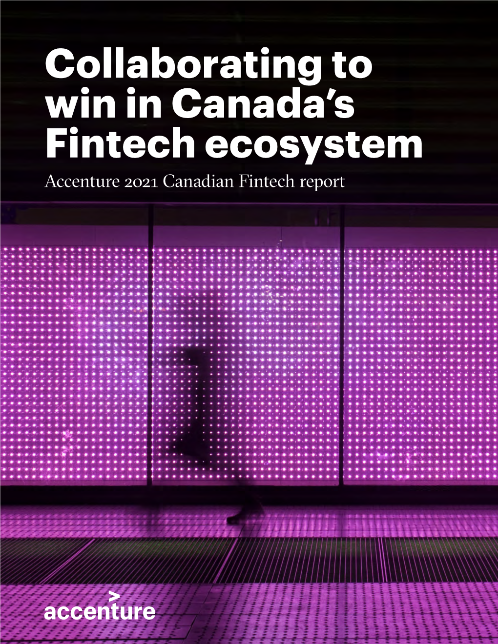 Accenture 2021 Canadian Fintech Report Contents