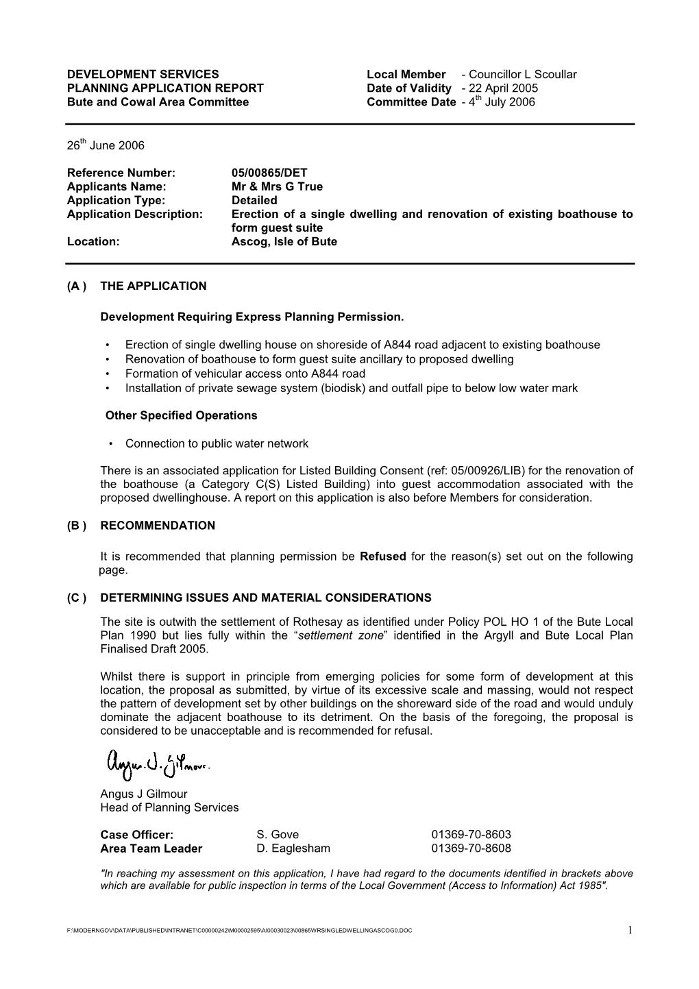 Councillor L Scoullar PLANNING APPLICATION REPORT Date of Validity - 22 April 2005 Bute and Cowal Area Committee Committee Date - 4Th July 2006