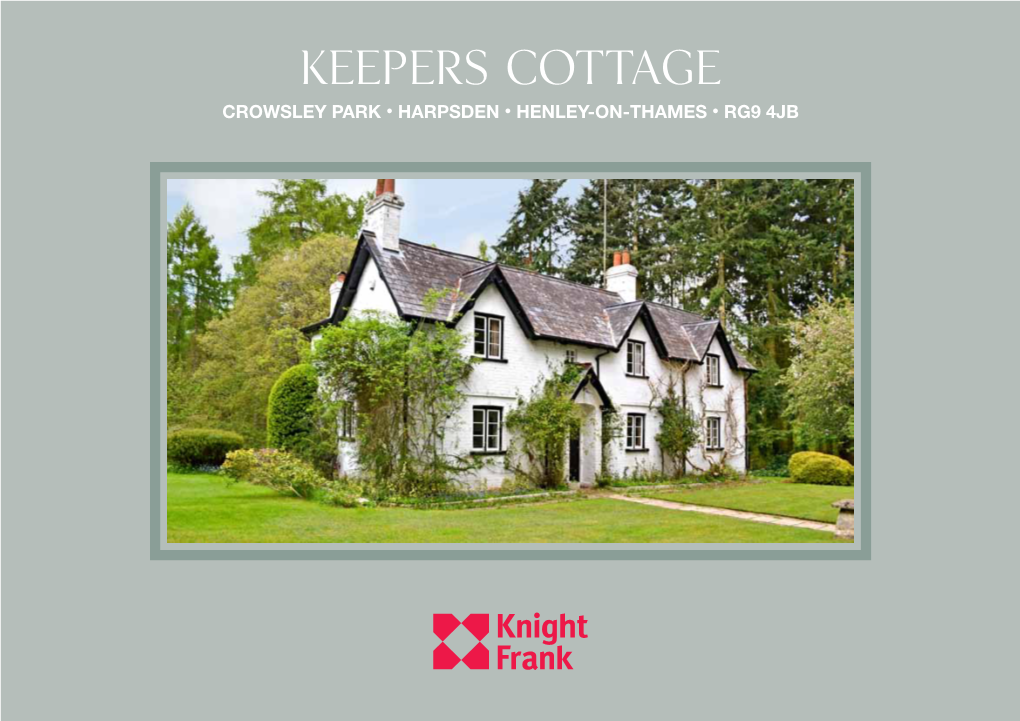 Keepers Cottage Crowsley Park • Harpsden • Henley-On-Thames • RG9 4JB Keepers Cottage Crowsley Park • Harpsden Henley-On-Thames • RG9 4JB