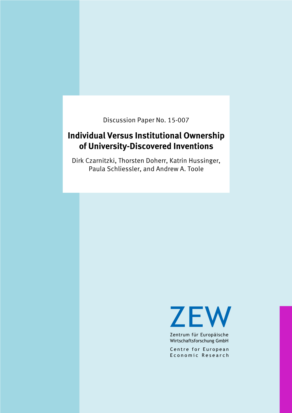 Individual Versus Institutional Ownership of University-Discovered Inventions Dirk Czarnitzki, Thorsten Doherr, Katrin Hussinger, Paula Schliessler, and Andrew A