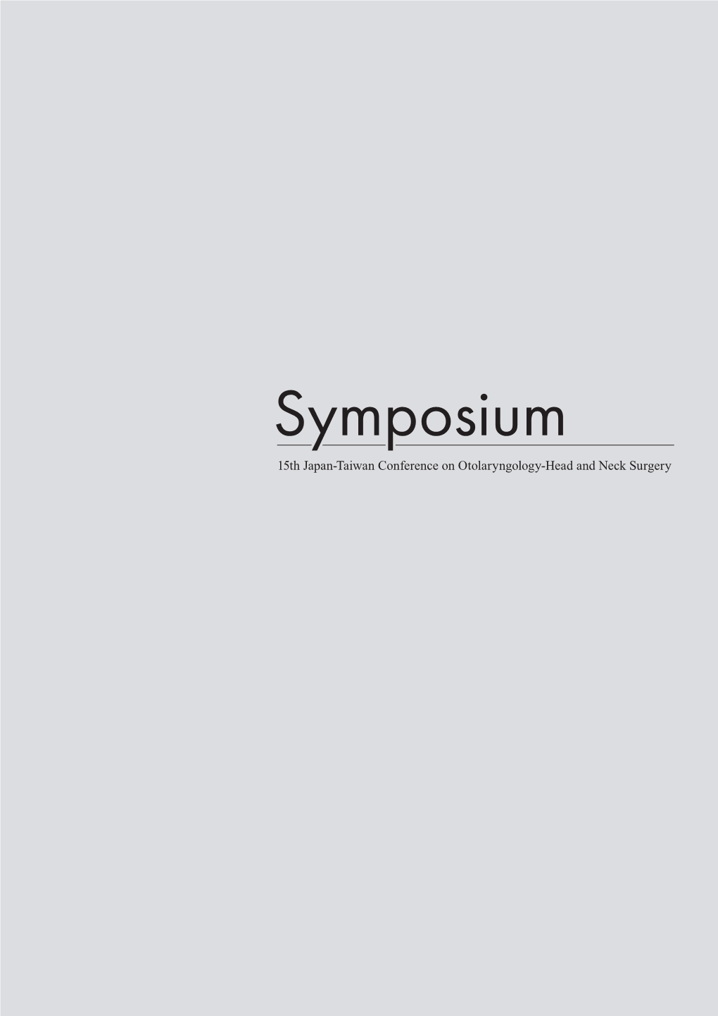 Symposium 15Th Japan-Taiwan Conference on Otolaryngology-Head and Neck Surgery Symposium