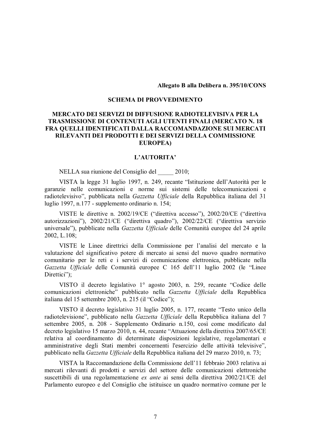 7 Allegato B Alla Delibera N. 395/10/CONS SCHEMA DI PROVVEDIMENTO MERCATO DEI SERVIZI DI DIFFUSIONE RADIOTELEVISIVA PER LA TRASM