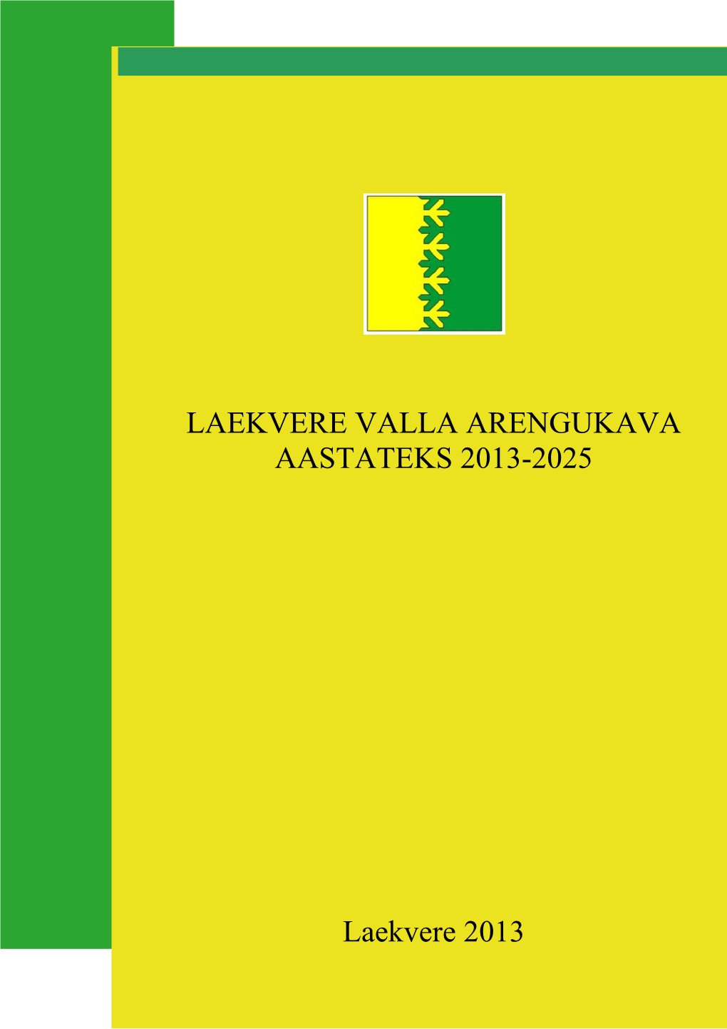 LAEKVERE VALLA ARENGUKAVA AASTATEKS 2013-2025 Laekvere