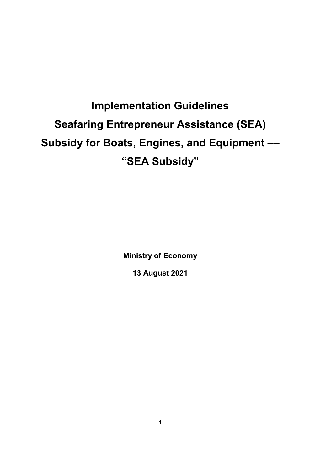 Implementation Guidelines Seafaring Entrepreneur Assistance (SEA) Subsidy for Boats, Engines, and Equipment ––