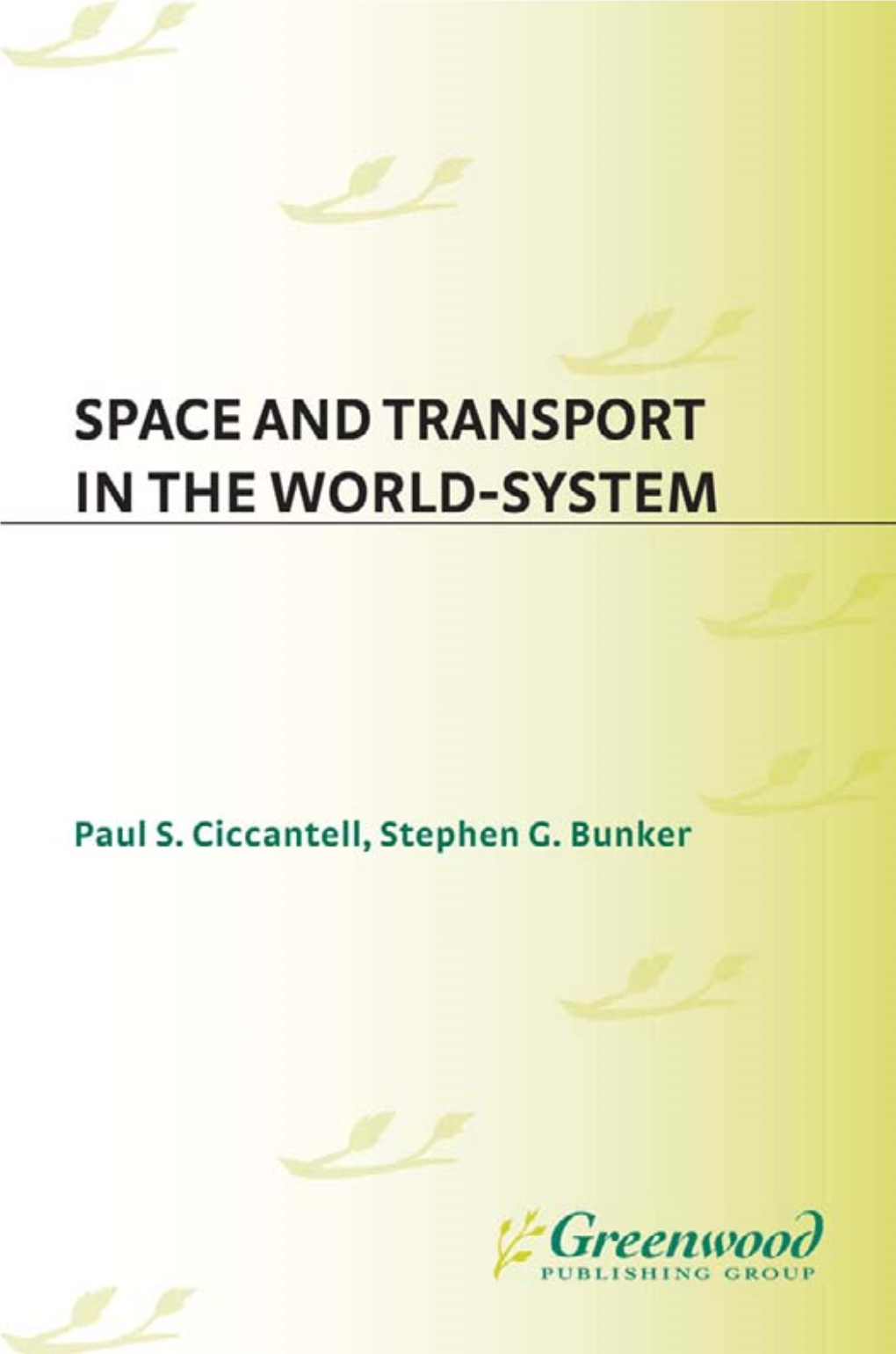 SPACE and TRANSPORT in the WORLD-SYSTEM Studies in the Political Economy of the World-System (Formerly Published As Political Economy of the World-System Annuals)