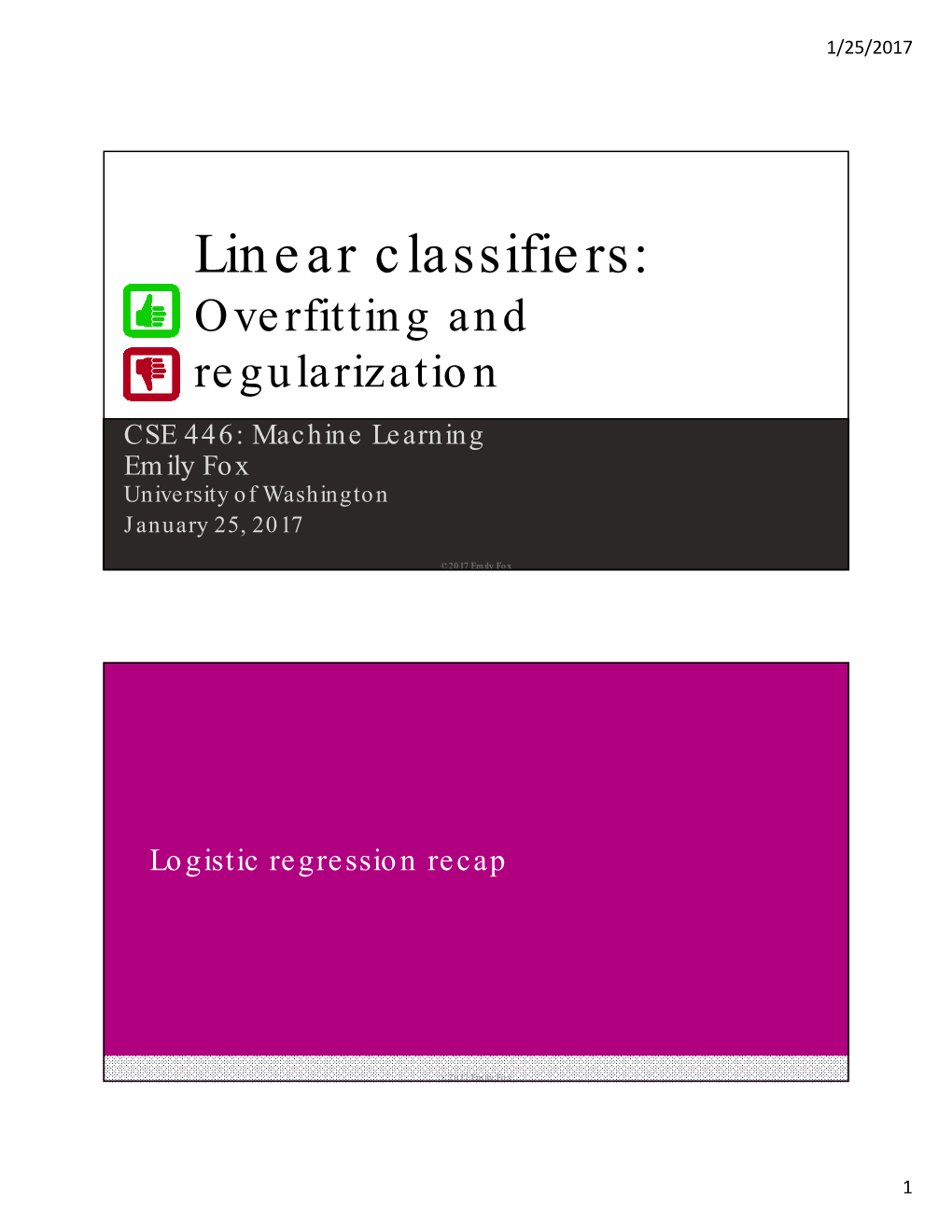 Linear Classifiers: Overfitting and Regularization CSE 446: Machine Learning Emily Fox University of Washington January 25, 2017